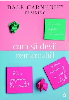 Carte Cum sa devii remarcabil/Dale Carnegie editura Curtea Veche Publishing