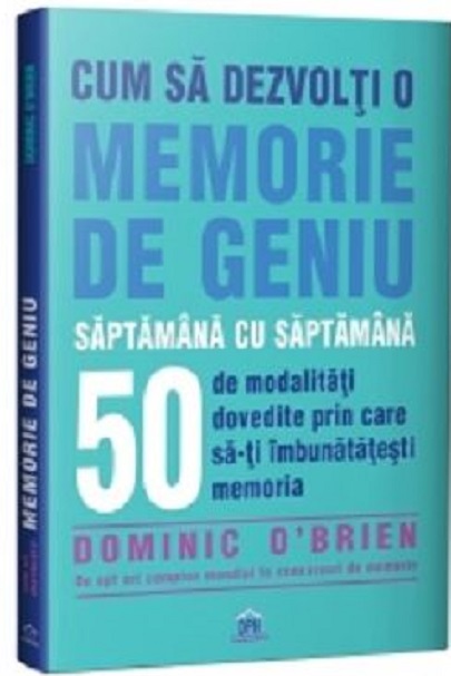 Carte Cum sa dezvolti o memorie de geniu autor Dominic O'Brien editura Didactica Publishing House