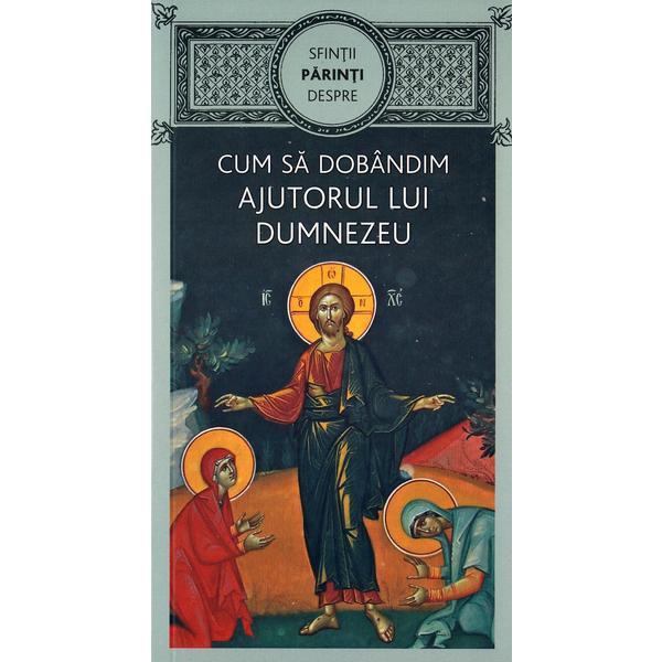 Carte Cum sa dobandim ajutorul lui Dumnezeu
