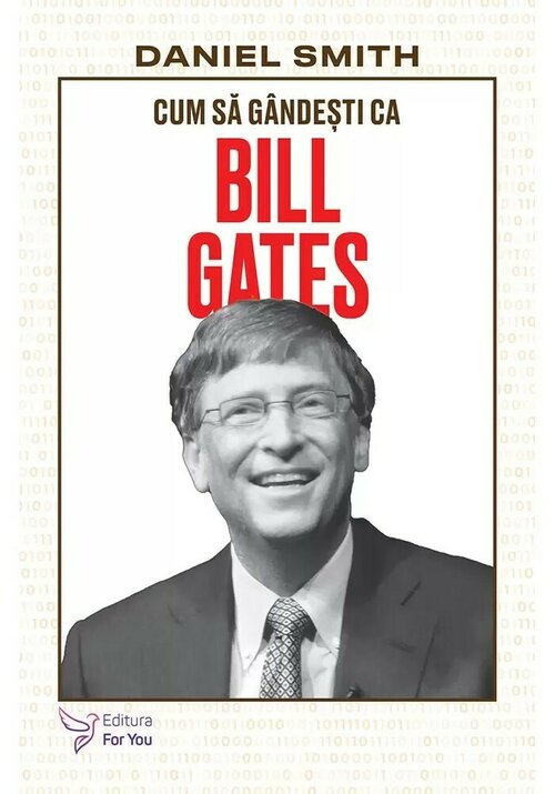 Carte Cum sa gandesti ca Bill Gates editura For You
