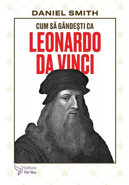 Carte Cum sa gandesti ca Leonardo da Vinci editura For You
