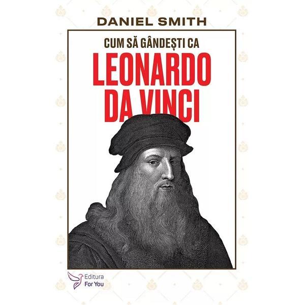 Carte Cum sa gandesti ca Leonardo da Vinci - Daniel Smith