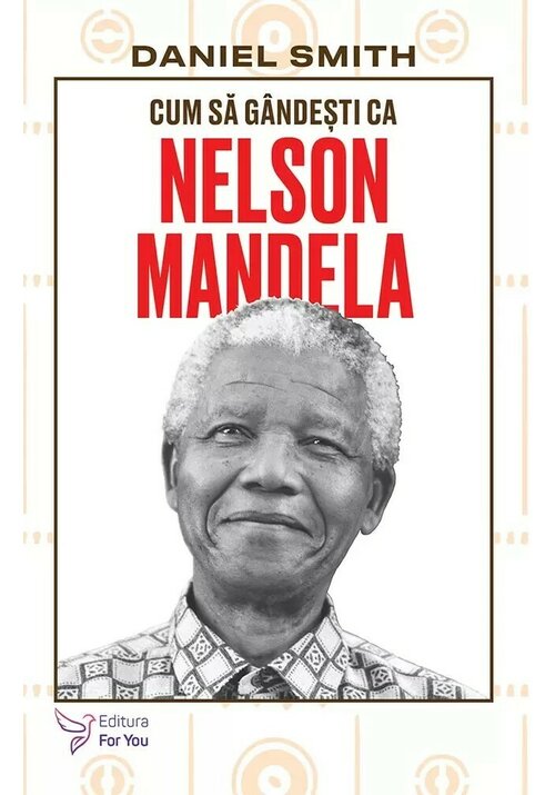 Carte Cum sa gandesti ca Nelson Mandela editura For You