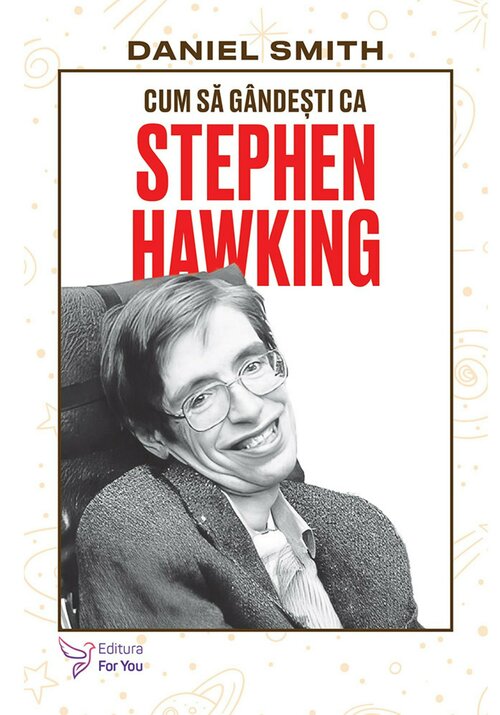 Carte Cum sa gandesti ca Stephen Hawking editura For You