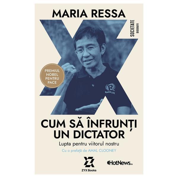 Carte Cum sa infrunti un dictator. Lupta pentru viitorul nostru - Maria Ressa