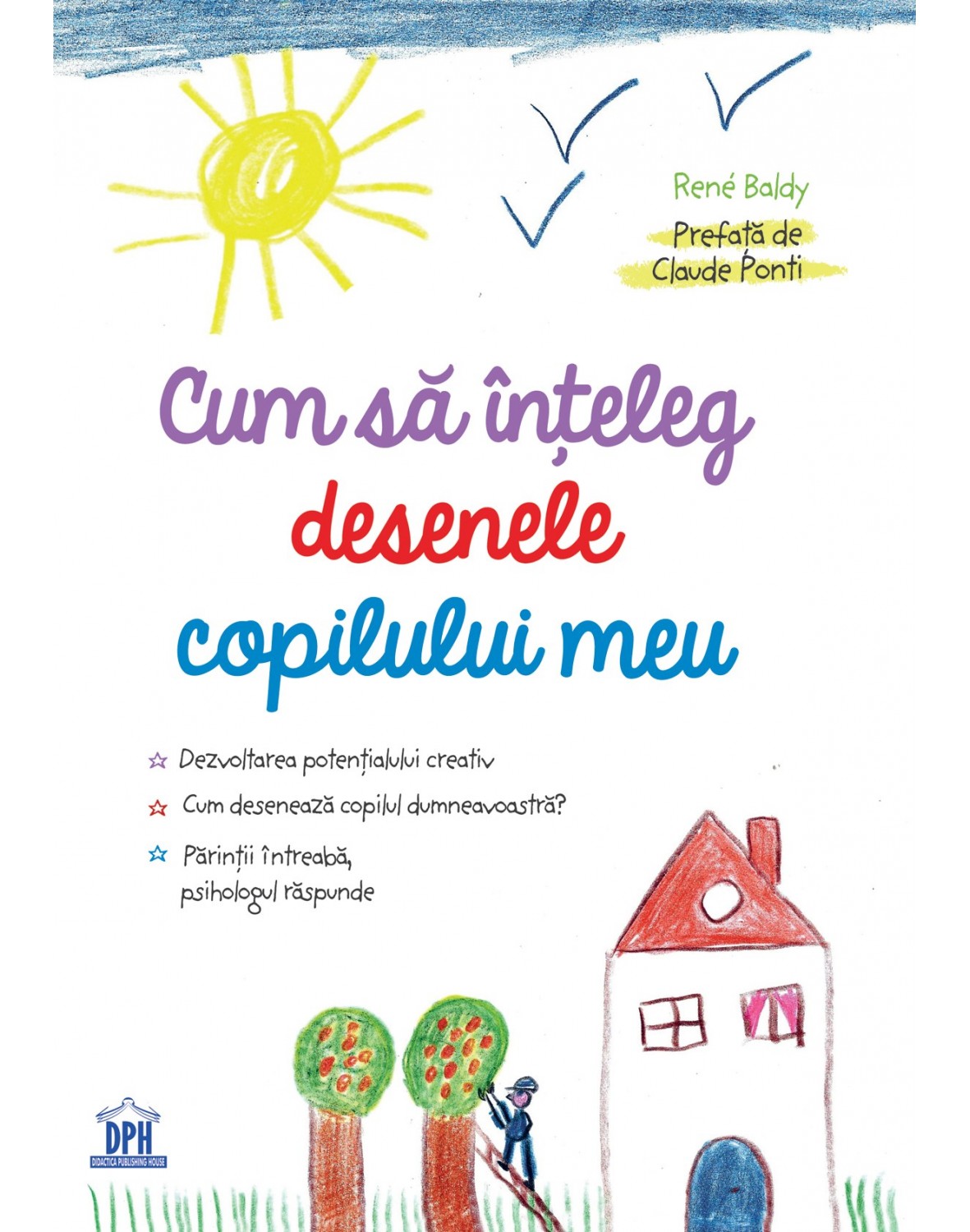 Carte Cum sa inteleg desenele copilului meu autor Rene Baldy editura Didactica Publishing House