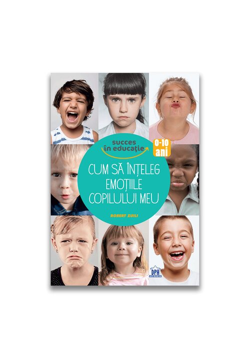 Carte Cum sa inteleg emotiile copilului meu editura Didactica Publishing House
