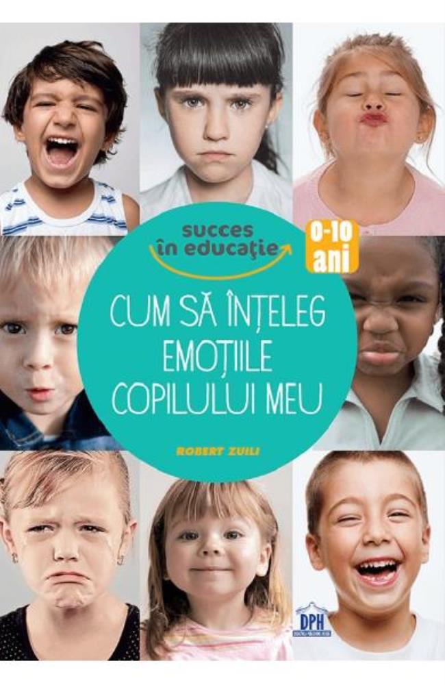 Carte Cum sa inteleg emotiile copilului meu editura DPH