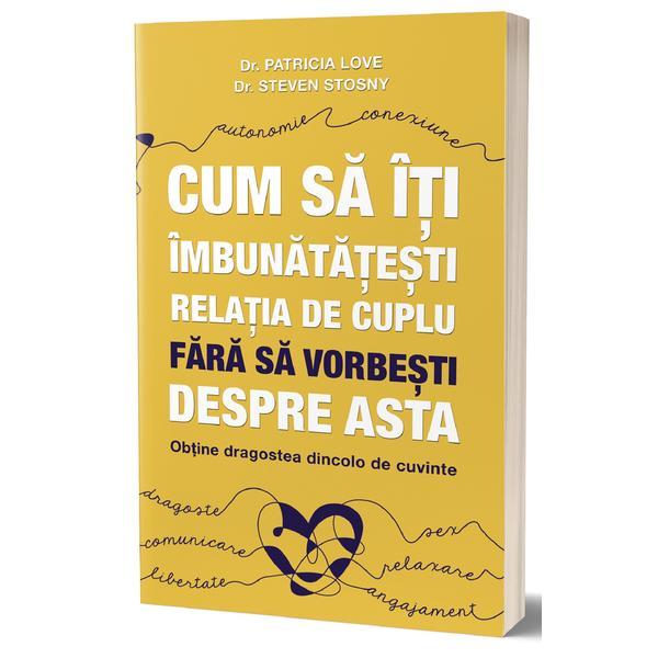Carte Cum sa iti imbunatatesti relatia de cuplu fara sa vorbesti despre asta - Patricia Love