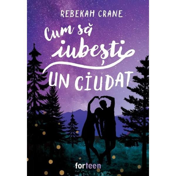 Carte Cum sa iubesti un ciudat - Rebecah Crane