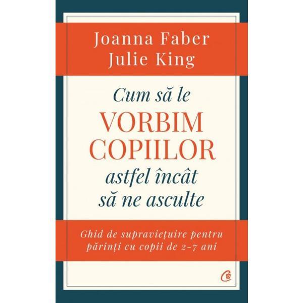 Carte Cum sa le vorbim copiilor astfel incat sa ne asculte - Joanna Faber