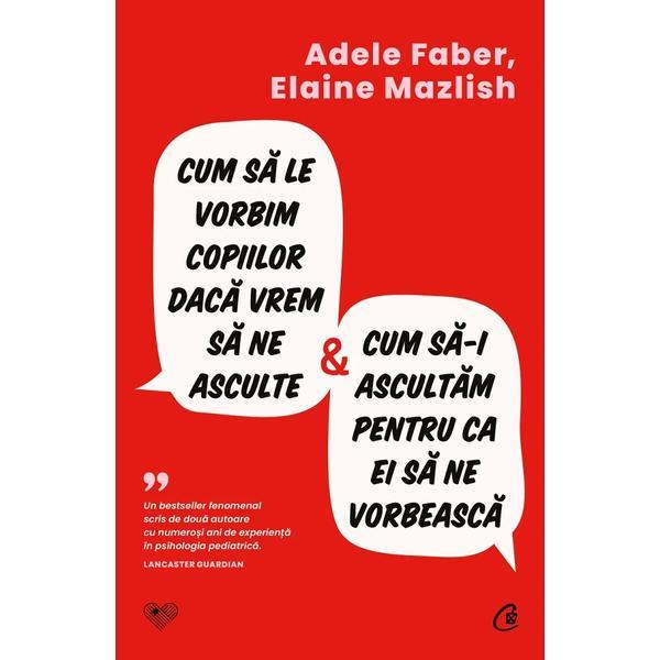 Carte Cum sa le vorbim copiilor daca vrem sa ne asculte - Adele Faber