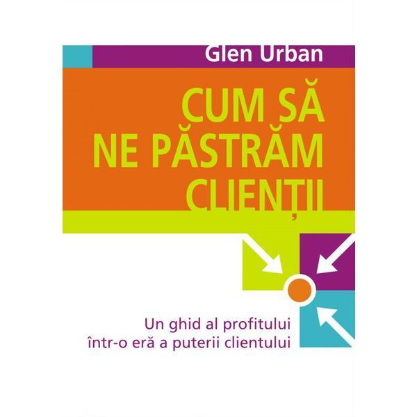 Carte Cum sa ne pastram clientii - Glen Urban