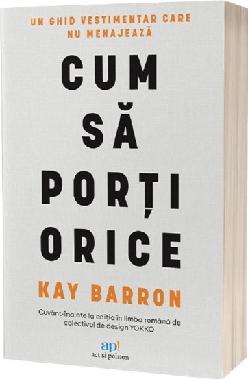 Carte Cum sa porti orice editura Act si Politon