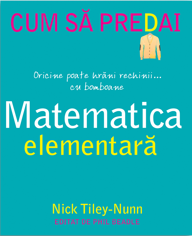 Carte Cum sa predai matematica elementara autor Nick Tiley-Nunn editura Didactica Publishing House