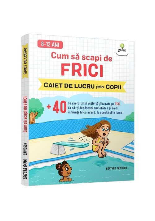 Carte Cum sa scapi de frici • +40 de exercitii si activitati bazate pe TCC ca sa-ti depasesti anxietatea si sa-ti infrunti frica acasa