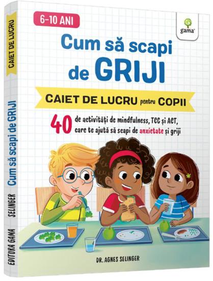Carte Cum sa scapi de griji/ Stare de bine editura Gama