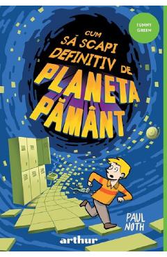 Carte Cum sa scapi definitiv de Planeta Pamant - Paul Noth editura Paul Noth