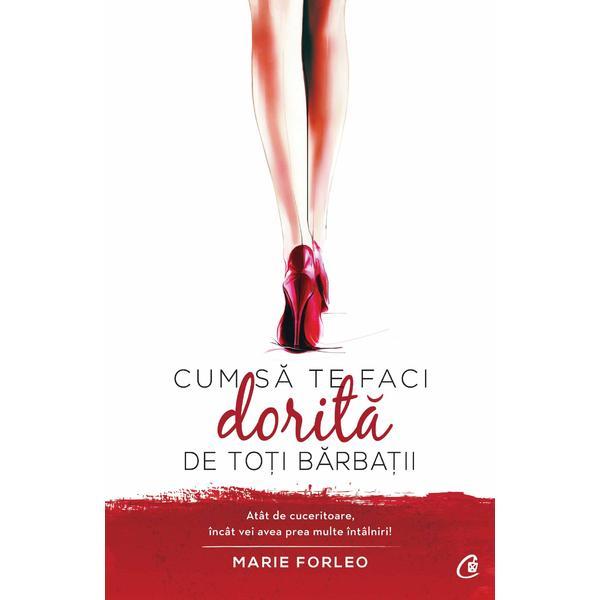 Carte Cum sa te faci dorita de toti barbatii - Marie Forleo