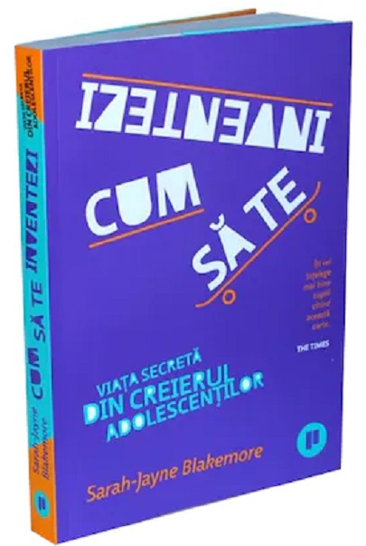 Carte Cum sa te inventezi autor Sarah-Jayne Blakemore editura Publica