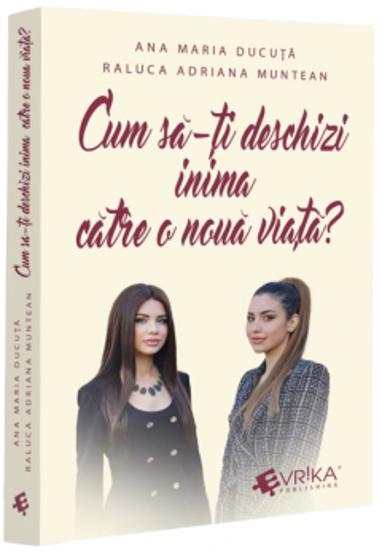 Carte Cum sa-ți deschizi inima catre o noua viața? editura Universul Juridic