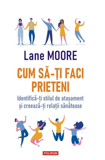 Carte Cum să-ţi faci prieteni editura Polirom