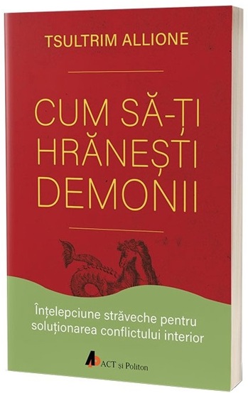 Carte Cum să-ți hrănești demonii editura Act si Politon
