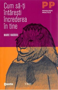Carte Cum sa-ti intaresti increderea in tine - Marie Haddou editura Marie Haddou