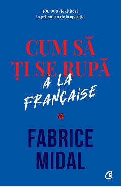 Carte Cum sa ti se rupa a la francaise - Fabrice Midal editura Fabrice Midal