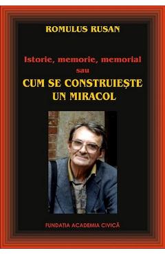 Carte Cum se construieste un miracol - Romulus Rusan editura Romulus Rusan
