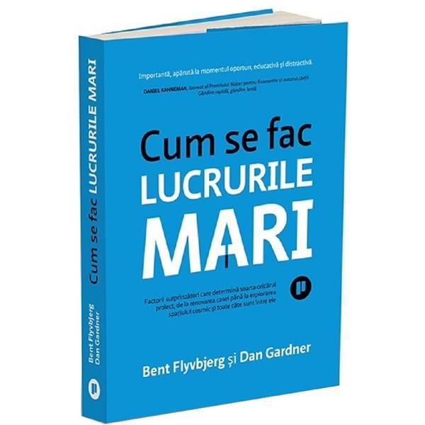 Carte Cum se fac lucrurile mari - Bent Flyvbjerg