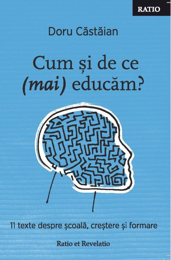 Carte Cum si de ce (mai) educam? autor Doru Castaian editura Ratio et Revelatio