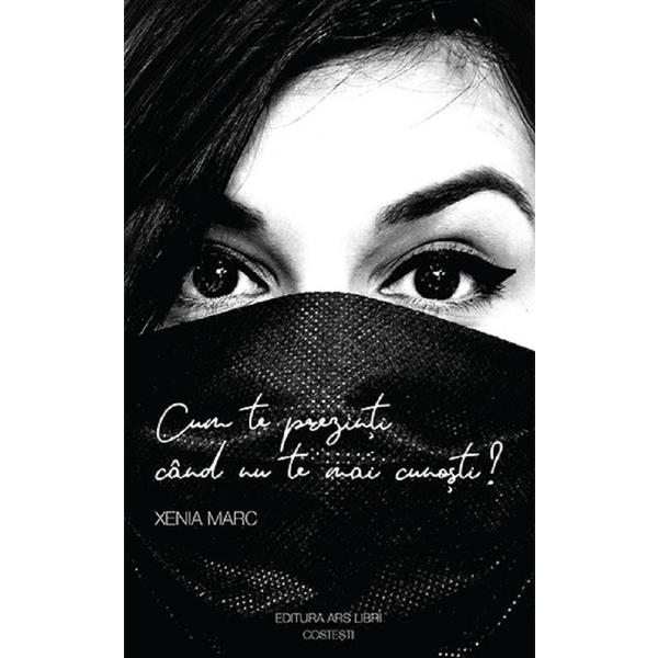 Carte Cum te prezinti cand nu te mai cunosti? - Xenia Marc