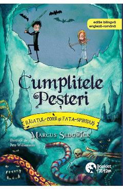 Carte Cumplitele Pesteri. Baiatul-Corb si Fata-Spiridus - Marcus Sedgwick editura Marcus Sedgwick