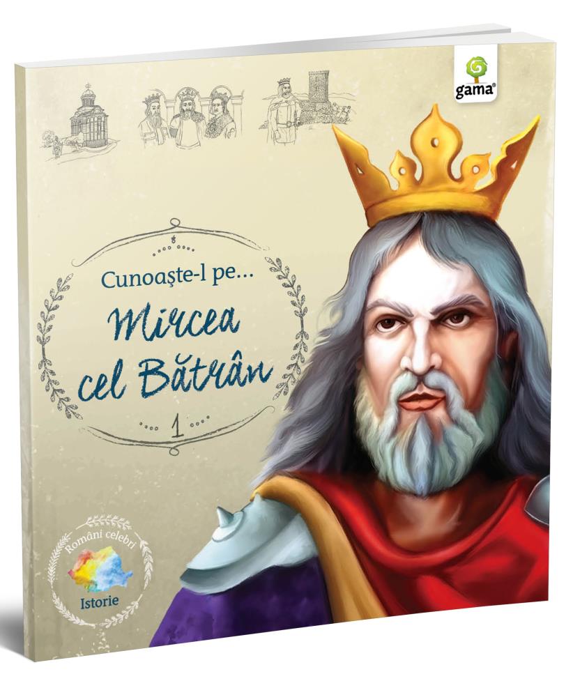 Carte Cunoaşte-l pe… Mircea cel Bătrân editura Gama
