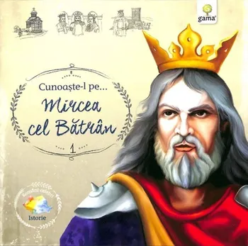 Carte Cunoaste-l pe… Mircea cel Batran/*** editura Gama