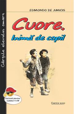 Carte Cuore. Inima de copil - Edmondo de Amicis editura Edmondo De Amicis