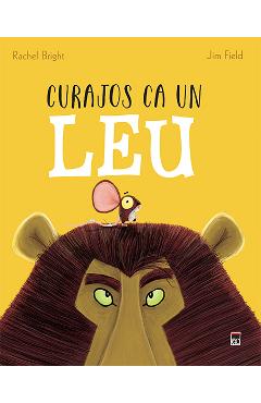Carte Curajos ca un leu - Rachel Bright
