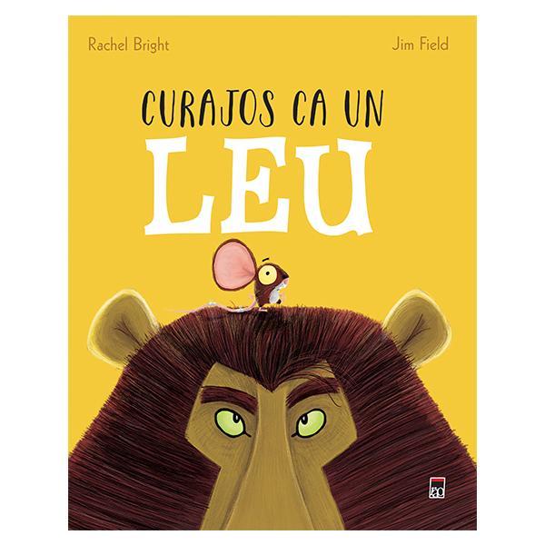 Carte Curajos ca un leu - Rachel Bright