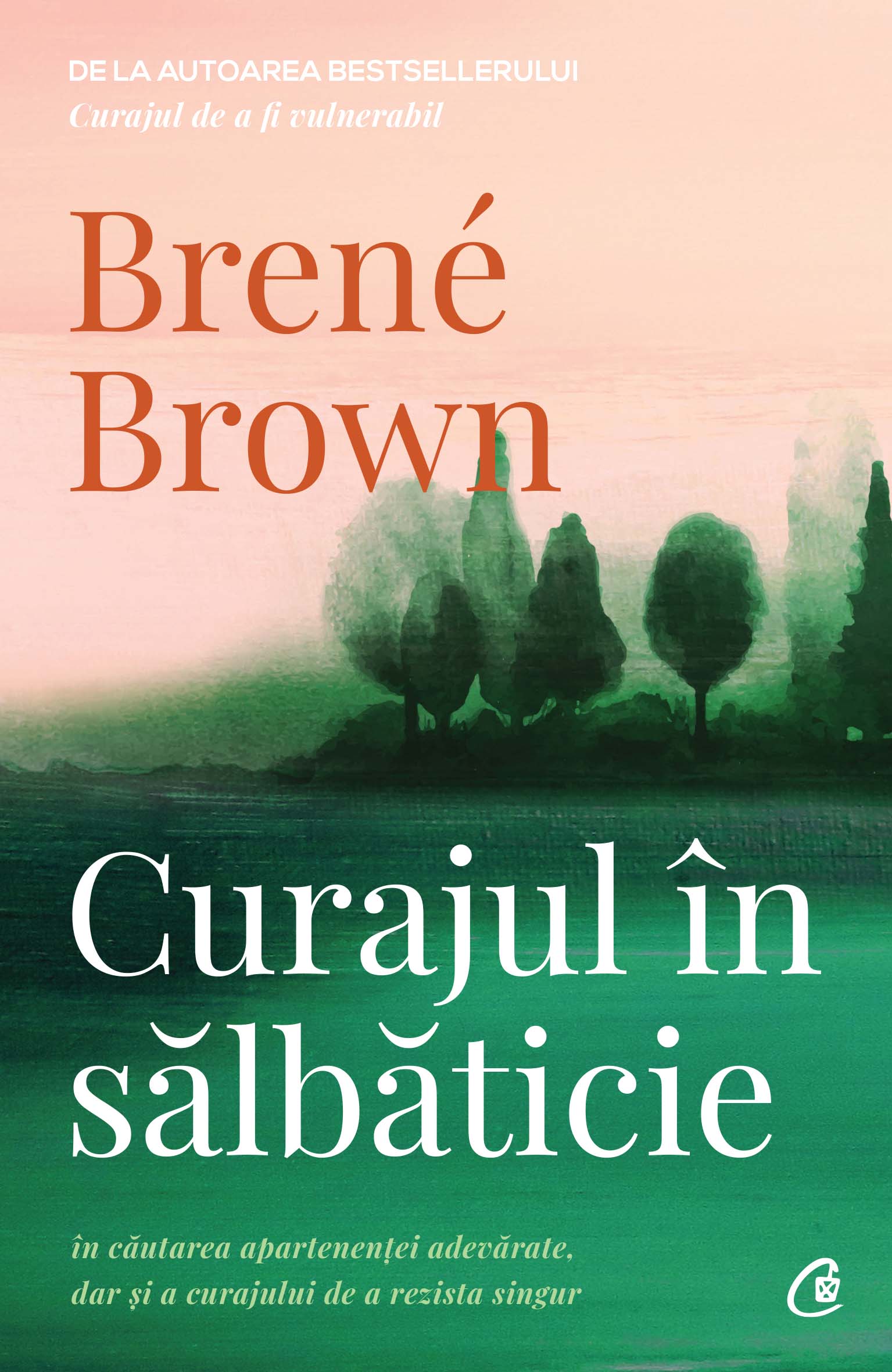 Carte Curajul in salbaticie autor Brene Brown editura Curtea Veche Publishing