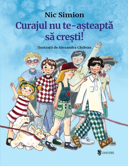 Carte Curajul nu te-asteapta sa cresti! editura Univers