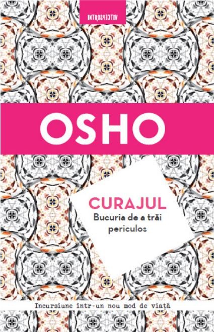 Carte Curajul. Bucuria de a trai periculos autor Osho editura Litera