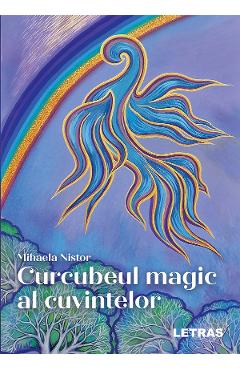 Carte Curcubeul magic al cuvintelor - Mihaela Nistor editura Mihaela Nistor