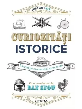 Carte Curiozitati istorice/Dan Snow editura Litera