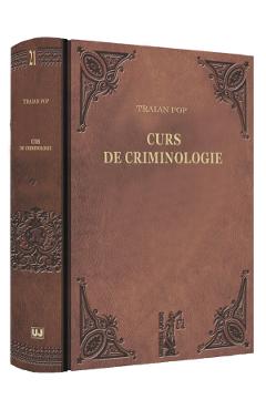 Carte Curs de criminologie - Traian Pop editura Traian Pop