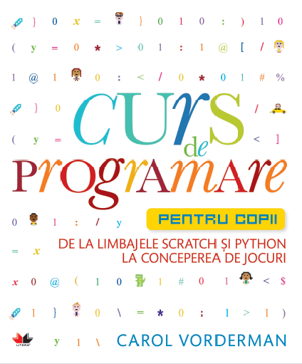 Carte Curs de programare pentru copii.  De la limbajele Scratch și Python la conceperea de jocuri editura Litera