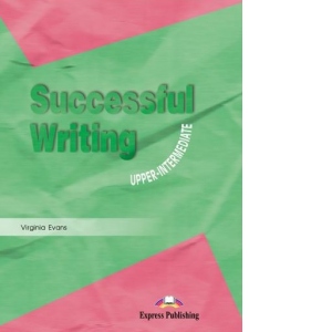 Carte Curs limba engleza Successful Writing Upper-intermediate. Manualul elevului