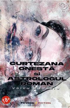 Carte Curtezana onesta si astrologul roman - Voicu Bugariu editura Voicu Bugariu