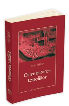 Carte Cutremurarea temeliilor - Paul Tillich editura Paul Tillich