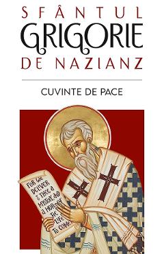 Carte Cuvinte de pace - Sfantul Grigorie de Nazianz editura Sfantul Grigorie De Nazianz